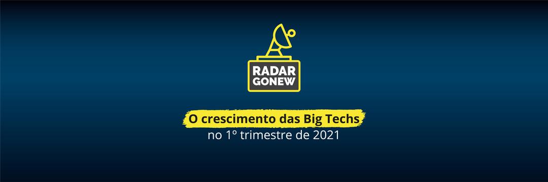 O crescimento das Big Techs no 1º trimestre de 2021